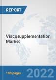 Viscosupplementation Market: Global Industry Analysis, Trends, Market Size, and Forecasts up to 2028- Product Image
