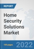 Home Security Solutions Market: Global Industry Analysis, Trends, Market Size, and Forecasts up to 2027- Product Image