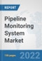 Pipeline Monitoring System Market: Global Industry Analysis, Trends, Market Size, and Forecasts up to 2027 - Product Image