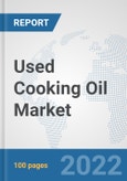 Used Cooking Oil Market: Global Industry Analysis, Trends, Market Size, and Forecasts up to 2027- Product Image