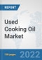 Used Cooking Oil Market: Global Industry Analysis, Trends, Market Size, and Forecasts up to 2027 - Product Image