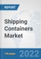 Shipping Containers Market: Global Industry Analysis, Trends, Market Size, and Forecasts up to 2027 - Product Image