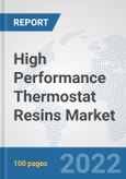 High Performance Thermostat Resins Market: Global Industry Analysis, Trends, Market Size, and Forecasts up to 2027- Product Image