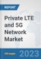 Private LTE and 5G Network Market: Global Industry Analysis, Trends, Market Size, and Forecasts up to 2027 - Product Image