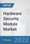 Hardware Security Module Market: Global Industry Analysis, Trends, Market Size, and Forecasts up to 2027 - Product Image