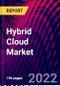 Hybrid Cloud Market, By Component, By Service Model, By Application, By Organization Size, By End-User, By Region, Trend Analysis, Competitive Market Share & Forecast, 2018-2028 - Product Image