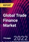 Global Trade Finance Market, By Finance Type, By Offering, By Service Provider, By End-User, By Region, Trend Analysis, Competitive Market Share & Forecast, 2018-2028 - Product Image