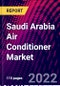Saudi Arabia Air Conditioner Market, By Product Type, By Distribution Channel, By End User Trend Analysis, Competitive Market Share & Forecast, 2018-2028 - Product Thumbnail Image