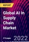 Global AI In Supply Chain Market, By Type, By Technology, By Application, By End User, By Region, Trend Analysis, Competitive Market Share & Forecast, 2018-2028 - Product Image
