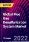 Global Flue Gas Desulfurization System Market, By Type, By Installation, By End-Use Industry, By Region, Trend Analysis, Competitive Market Share & Forecast, 2018-2028 - Product Image