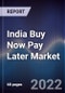 India Buy Now Pay Later Market Outlook to 2026: Cascading Growth Driven by One-Click Payment Ease, Unmatched Expediency Among Lending Solutions and Free of Cost Deferment of Payments, Rising Adoption by Merchant Payments Due to Increase in Customer Conversion and Sales Value - Product Image