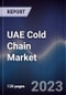 UAE Cold Chain Market Outlook to 2025 - the Cold Chain Market in UAE is Thriving With the Advent of Government'S Economic Diversification Plans Coupled With UAE's Increasing Adoption of Technology and Automation - Product Thumbnail Image