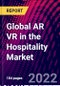 Global AR VR in the Hospitality Market, By Product Type, By Device Type, By Application, By Region, Trend Analysis, Competitive Market Share & Forecast, 2018-2028 - Product Image
