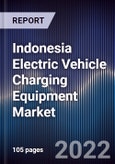 Indonesia Electric Vehicle Charging Equipment Market Outlook to 2026- Product Image