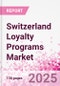 Switzerland Loyalty Programs Market Intelligence and Future Growth Dynamics - 50+ KPIs on Loyalty Programs Trends by End-Use Sectors, Operational KPIs, Retail Product Dynamics, and Consumer Demographics - Q1 2025 Update - Product Thumbnail Image