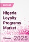 Nigeria Loyalty Programs Market Intelligence and Future Growth Dynamics Databook - 50+ KPIs on Loyalty Programs Trends by End-Use Sectors, Operational KPIs, Retail Product Dynamics, and Consumer Demographics - Q1 2024 Update - Product Thumbnail Image