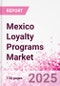 Mexico Loyalty Programs Market Intelligence and Future Growth Dynamics - 50+ KPIs on Loyalty Programs Trends by End-Use Sectors, Operational KPIs, Retail Product Dynamics, and Consumer Demographics - Q1 2025 Update - Product Thumbnail Image