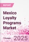 Mexico Loyalty Programs Market Intelligence and Future Growth Dynamics Databook - 50+ KPIs on Loyalty Programs Trends by End-Use Sectors, Operational KPIs, Retail Product Dynamics, and Consumer Demographics - Q1 2024 Update - Product Thumbnail Image