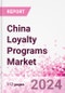 China Loyalty Programs Market Intelligence and Future Growth Dynamics Databook - 50+ KPIs on Loyalty Programs Trends by End-Use Sectors, Operational KPIs, Retail Product Dynamics, and Consumer Demographics - Q1 2022 Update - Product Image