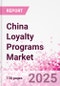 China Loyalty Programs Market Intelligence and Future Growth Dynamics - 50+ KPIs on Loyalty Programs Trends by End-Use Sectors, Operational KPIs, Retail Product Dynamics, and Consumer Demographics - Q1 2025 Update - Product Thumbnail Image