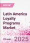 Latin America Loyalty Programs Market Intelligence and Future Growth Dynamics - 50+ KPIs on Loyalty Programs Trends by End-Use Sectors, Operational KPIs, Retail Product Dynamics, and Consumer Demographics - Q1 2025 Update - Product Image