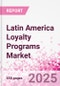 Latin America Loyalty Programs Market Intelligence and Future Growth Dynamics Databook - 50+ KPIs on Loyalty Programs Trends by End-Use Sectors, Operational KPIs, Retail Product Dynamics, and Consumer Demographics - Q1 2024 Update - Product Thumbnail Image