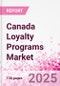 Canada Loyalty Programs Market Intelligence and Future Growth Dynamics - 50+ KPIs on Loyalty Programs Trends by End-Use Sectors, Operational KPIs, Retail Product Dynamics, and Consumer Demographics - Q1 2025 Update - Product Thumbnail Image