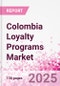 Colombia Loyalty Programs Market Intelligence and Future Growth Dynamics - 50+ KPIs on Loyalty Programs Trends by End-Use Sectors, Operational KPIs, Retail Product Dynamics, and Consumer Demographics - Q1 2025 Update - Product Thumbnail Image