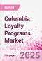 Colombia Loyalty Programs Market Intelligence and Future Growth Dynamics Databook - 50+ KPIs on Loyalty Programs Trends by End-Use Sectors, Operational KPIs, Retail Product Dynamics, and Consumer Demographics - Q1 2024 Update - Product Image