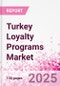 Turkey Loyalty Programs Market Intelligence and Future Growth Dynamics - 50+ KPIs on Loyalty Programs Trends by End-Use Sectors, Operational KPIs, Retail Product Dynamics, and Consumer Demographics - Q1 2025 Update - Product Thumbnail Image