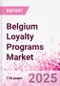 Belgium Loyalty Programs Market Intelligence and Future Growth Dynamics Databook - 50+ KPIs on Loyalty Programs Trends by End-Use Sectors, Operational KPIs, Retail Product Dynamics, and Consumer Demographics - Q1 2024 Update - Product Thumbnail Image