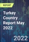 Turkey Country Report May 2022 - Product Image