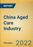 China Aged Care Industry Report, 2022-2027- Product Image