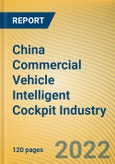 China Commercial Vehicle Intelligent Cockpit Industry Report 2021- Product Image