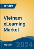 Vietnam eLearning Market, By Component (Hardware, Software, Services), By Hardware (Interactive Displays, Interactive Whiteboards, Others), By Software, By Services, By Learning Type, By End User, By Content Type, By Region, Competition Forecast & Opportunities, 2017-2027- Product Image