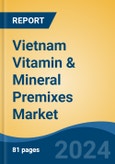 Vietnam Vitamin & Mineral Premixes Market, By Type (Vitamins, Minerals and Vitamin & Mineral Combinations), By Application (Feed, Food & Beverages, Healthcare and Personal Care), By Form, By Functionality, By Region, Competition Forecast & Opportunities, 2017-2027- Product Image