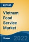 Vietnam Food Service Market, By Type (Dining Service (Hotels, Restaurants), PBCL (Pubs, Bars, Clubs and Lounges), QSR (Quick Service Restaurants), and Others), By Ownership, By Domestic Vs. International Brands, By Region, Competition, Forecast & Opportunities, 2017-2027F - Product Image