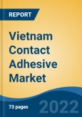 Vietnam Contact Adhesive Market, By Type (Neoprene, Polyurethane, Acrylic, Styrene Butadiene Copolymer & Others), By Technology (Solvent Based Vs Water Based), By End-User, By Region, Competition Forecast & Opportunities, 2017 - 2027- Product Image