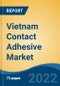 Vietnam Contact Adhesive Market, By Type (Neoprene, Polyurethane, Acrylic, Styrene Butadiene Copolymer & Others), By Technology (Solvent Based Vs Water Based), By End-User, By Region, Competition Forecast & Opportunities, 2017 - 2027 - Product Thumbnail Image