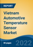 Vietnam Automotive Temperature Sensor Market, By Vehicle Type (Passenger Cars and Commercial Vehicles), By Technology (Contact and Non-Contact), By Application, By Propulsion, By Region, Competition Forecast & Opportunities, 2017-2027- Product Image