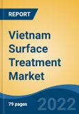 Vietnam Surface Treatment Market, By Chemical Type (Cleaners, Plating Chemicals, Conversion Coating & Others), By Material (Metals, Plastics & Others), By End-User, Competition Forecast & Opportunities, 2017 - 2027- Product Image