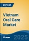 Vietnam Oral Care Market, By Type (Toothpaste, Toothbrush, Mouthwashes/Rinses, Dental Accessories, Denture Products, Others), By Distribution Channel, By End User, By Region, Competition Forecast & Opportunities, 2017-2027 - Product Thumbnail Image