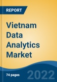 Vietnam Data Analytics Market, By Type (Predictive Analytics, Descriptive Analytics, Prescriptive Analytics, Diagnostic Analytics), By Solutions, By Function, By Deployment, By End Use Industry, By Region, Competition Forecast & Opportunities, 2017-2027- Product Image