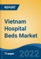 Vietnam Hospital Beds Market, By Type (Electric Beds, Semi-Electric Beds, Manual Beds), By Usage (Acute Care Beds, Psychiatric Care Beds, Long-Term Care Beds, Others), By Application, By End User, By Region, Competition Forecast & Opportunities, 2027 - Product Thumbnail Image