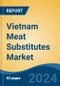 Vietnam Meat Substitutes Market, By Type (Soy Products, Quorn, Tempeh, Tofu, Seitan and Others), By Source (Soy, Wheat, Mycoprotein and Others), By Category (Frozen, Refrigerated and Shelf-Stable), By Region, Competition Forecast & Opportunities, 2017-2028 - Product Thumbnail Image