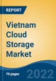 Vietnam Cloud Storage Market, By Component (Solution v/s Service), By Deployment Mode (Public, Private, Hybrid), By Organization Size (Large Enterprises v/s SMEs), By End User Industry, By Region, Competition Forecast & Opportunities, 2017-2027- Product Image