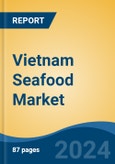 Vietnam Seafood Market, By Product (Fishes, Shrimps, Oysters, Snails, Others), By Process (Fresh, Frozen), By Distribution Channel (Supermarket/Hypermarket, Online Retails, Others), By End User, By Region, Competition Forecast & Opportunities, 2017-2027- Product Image