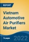 Vietnam Automotive Air Purifiers Market, By Vehicle Type (Passenger Car, Commercial Vehicle), By Product Type (Built-in, Standalone/Counter-top), By Filter Type, By Demand Category, By Region, Competition Forecast & Opportunities, 2017-2027 - Product Image