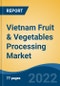 Vietnam Fruit & Vegetables Processing Market, By Processing Type (Fruit Vs Vegetables), By Type (Pre-Processing Equipment, Peeling/Inspection/Slicing, & Other Systems), By Operation Type, By Product Type, By Region, Competition Forecast & Opportunities, 2017 - 2027 - Product Thumbnail Image