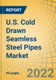 U.S. Cold Drawn Seamless Steel Pipes Market By Standard (ASTM A179, ASTM A106, ASTM A511/A511M, ASTM A213), Product Type (MS Seamless Steel Pipes), Production Process, Application, and End-use Industry - Forecasts to 2029- Product Image